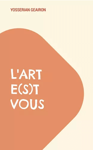 Couverture du livre "L'art e(s)t vous"
Fond beige, forme arrondie orange.
Titre et nom de l'auteur.